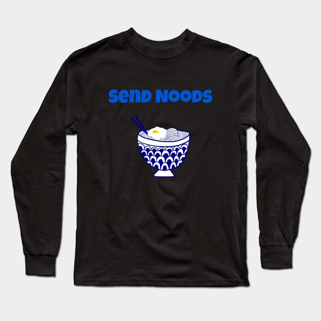 Send Noods Long Sleeve T-Shirt by The Green Path